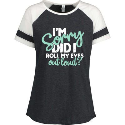 Funny I’m Sorry Did I Roll My Eyes Out Loud Enza Ladies Jersey Colorblock Tee