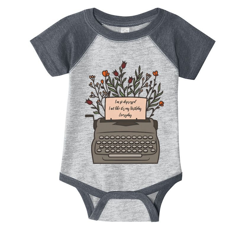 Floral Im So Depressed I Act Like Its My Birthday Infant Baby Jersey Bodysuit