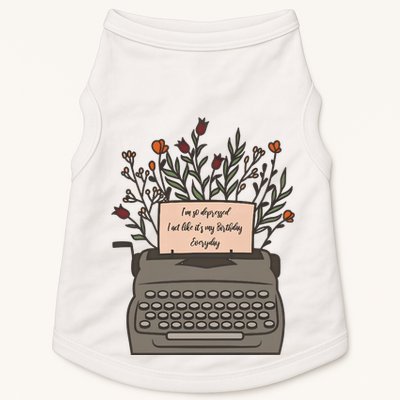 Floral Im So Depressed I Act Like Its My Birthday Doggie Tank