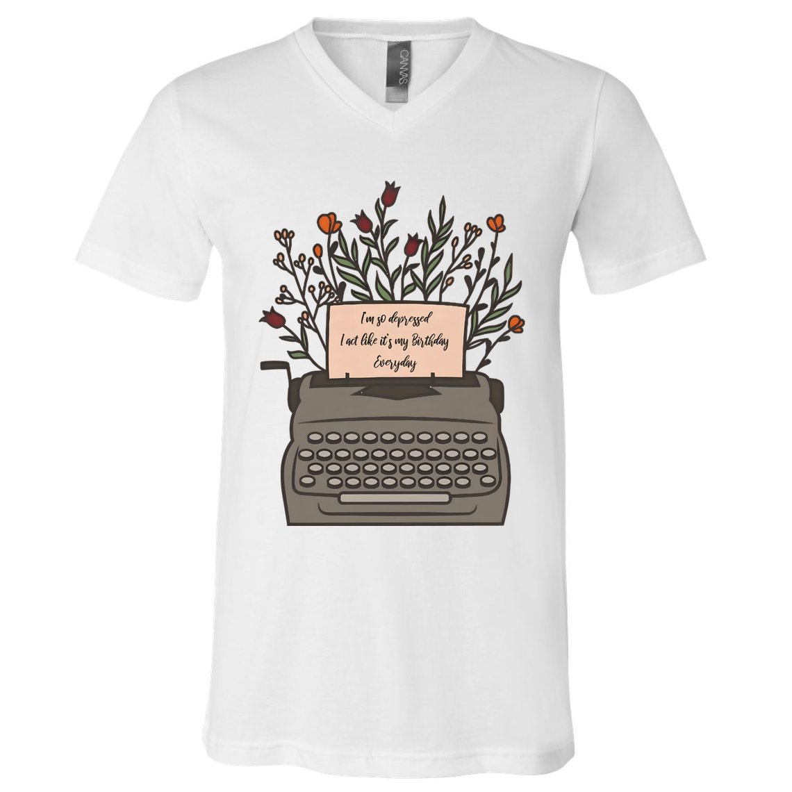 Floral Im So Depressed I Act Like Its My Birthday V-Neck T-Shirt