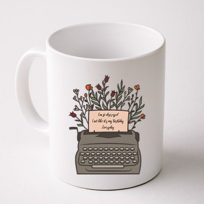 Floral Im So Depressed I Act Like Its My Birthday Mug