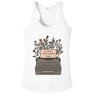 Floral Im So Depressed I Act Like Its My Birthday Ladies PosiCharge Competitor Racerback Tank