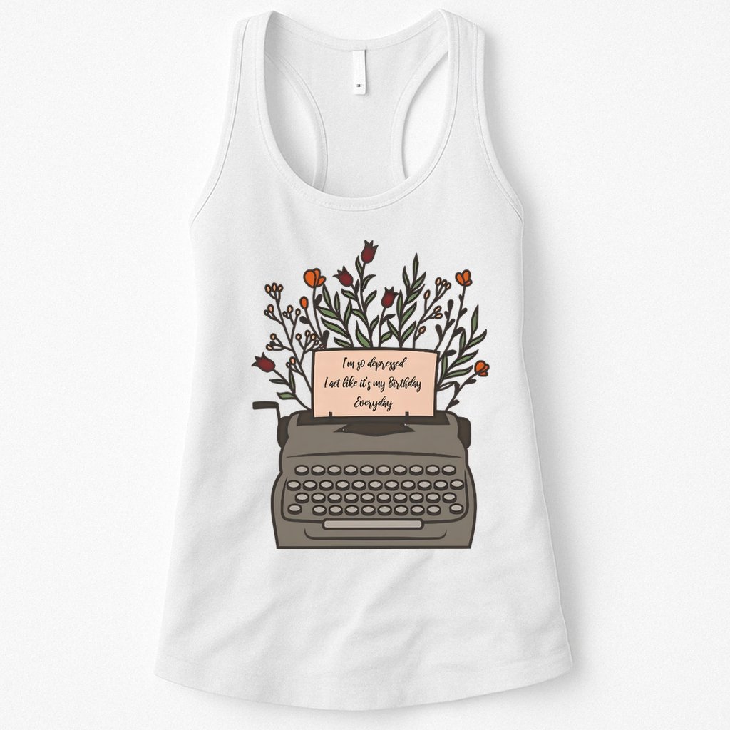 Floral Im So Depressed I Act Like Its My Birthday Womens Tank Top