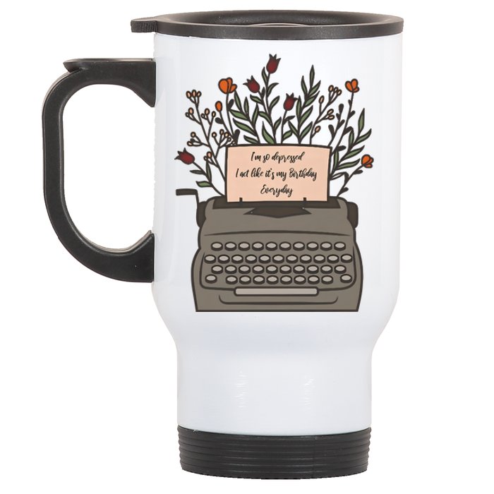 Floral Im So Depressed I Act Like Its My Birthday Stainless Steel Travel Mug