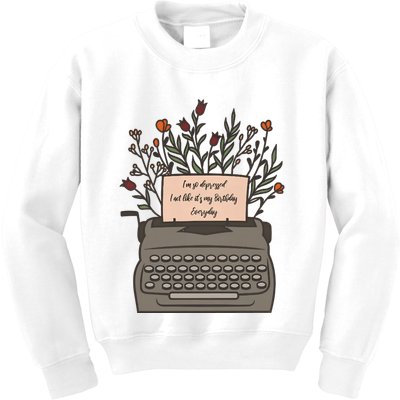 Floral Im So Depressed I Act Like Its My Birthday Kids Sweatshirt
