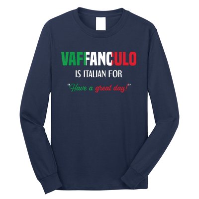 Funny Italian Saying Vaffanculo Have A Great Day Long Sleeve Shirt