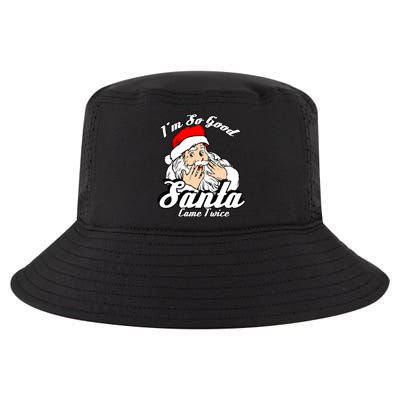 Funny I'm So Good Santa Came Twice Naughty Xmas Funny Gift Cool Comfort Performance Bucket Hat