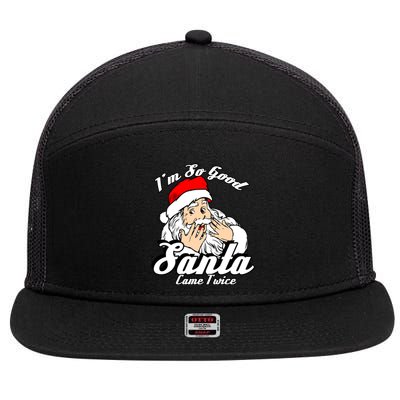 Funny I'm So Good Santa Came Twice Naughty Xmas Funny Gift 7 Panel Mesh Trucker Snapback Hat