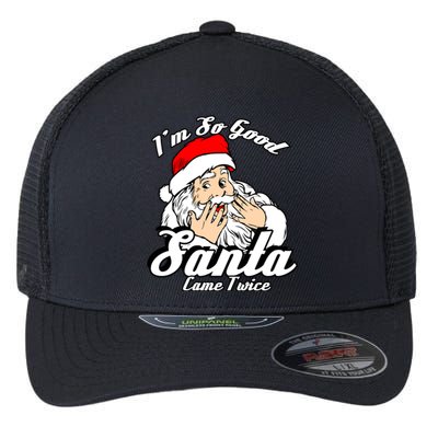 Funny I'm So Good Santa Came Twice Naughty Xmas Funny Gift Flexfit Unipanel Trucker Cap