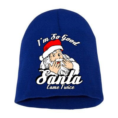 Funny I'm So Good Santa Came Twice Naughty Xmas Funny Gift Short Acrylic Beanie