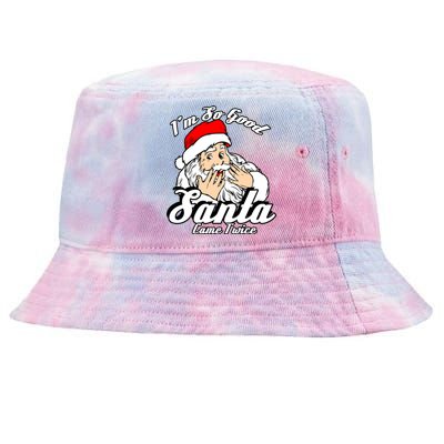 Funny I'm So Good Santa Came Twice Naughty Xmas Funny Gift Tie-Dyed Bucket Hat