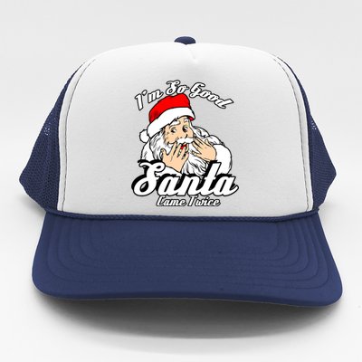 Funny I'm So Good Santa Came Twice Naughty Xmas Funny Gift Trucker Hat