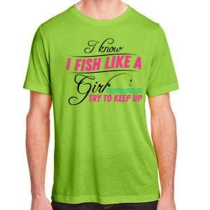 Fish Like A Girl Try To Keep Up Adult ChromaSoft Performance T-Shirt