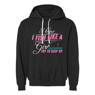 Fish Like A Girl Try To Keep Up Garment-Dyed Fleece Hoodie