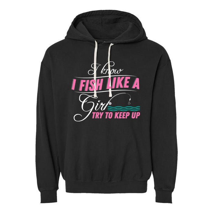 Fish Like A Girl Try To Keep Up Garment-Dyed Fleece Hoodie