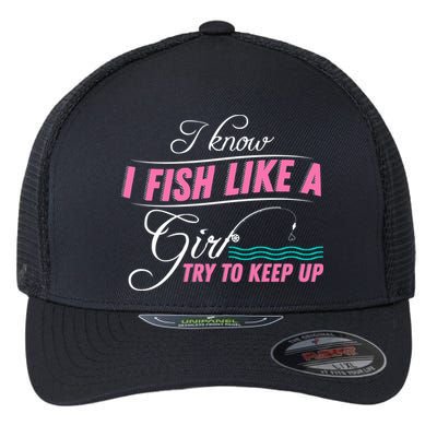 Fish Like A Girl Try To Keep Up Flexfit Unipanel Trucker Cap