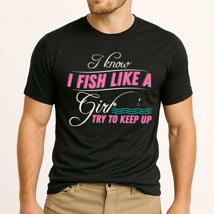 Fish Like A Girl Try To Keep Up Performance Shirt