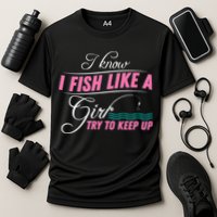 Fish Like A Girl Try To Keep Up Performance Shirt