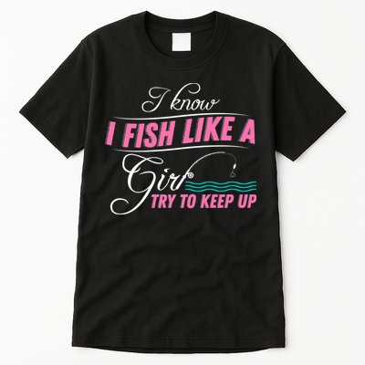 Fish Like A Girl Try To Keep Up Tall T-Shirt