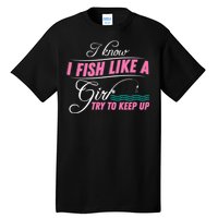 Fish Like A Girl Try To Keep Up Tall T-Shirt