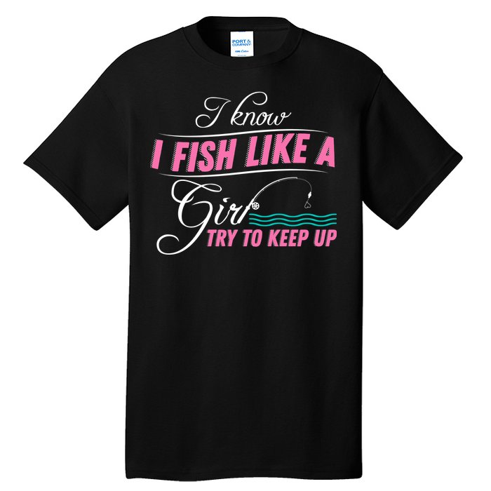 Fish Like A Girl Try To Keep Up Tall T-Shirt