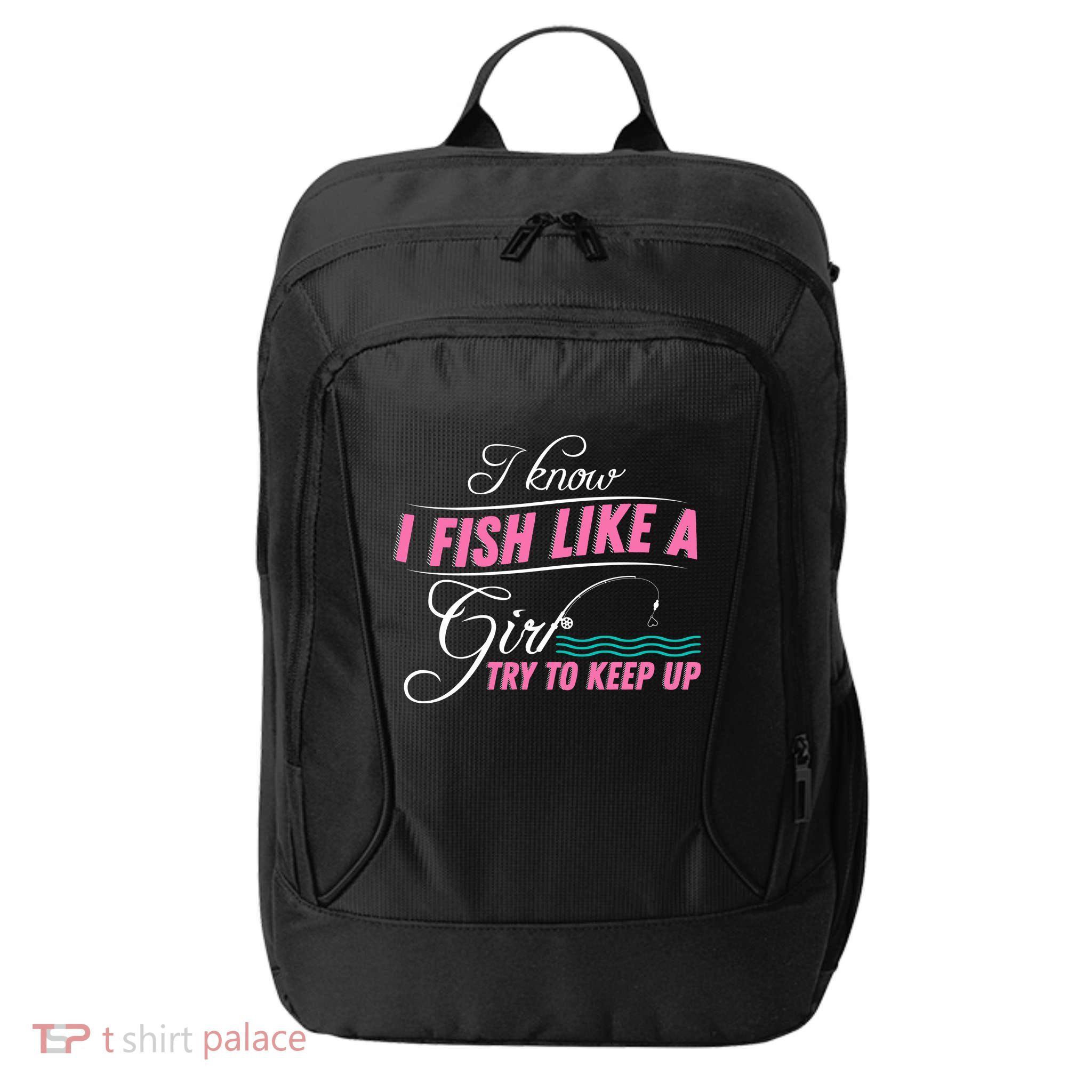 Fish Like A Girl Try To Keep Up City Backpack