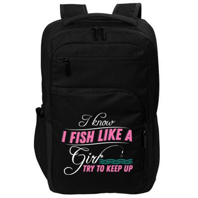 Fish Like A Girl Try To Keep Up Impact Tech Backpack