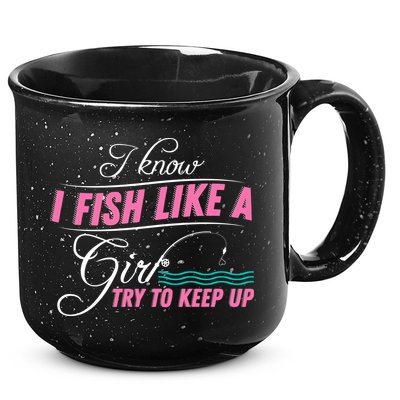 Fish Like A Girl Try To Keep Up 15oz Campfire Ceramic Mug