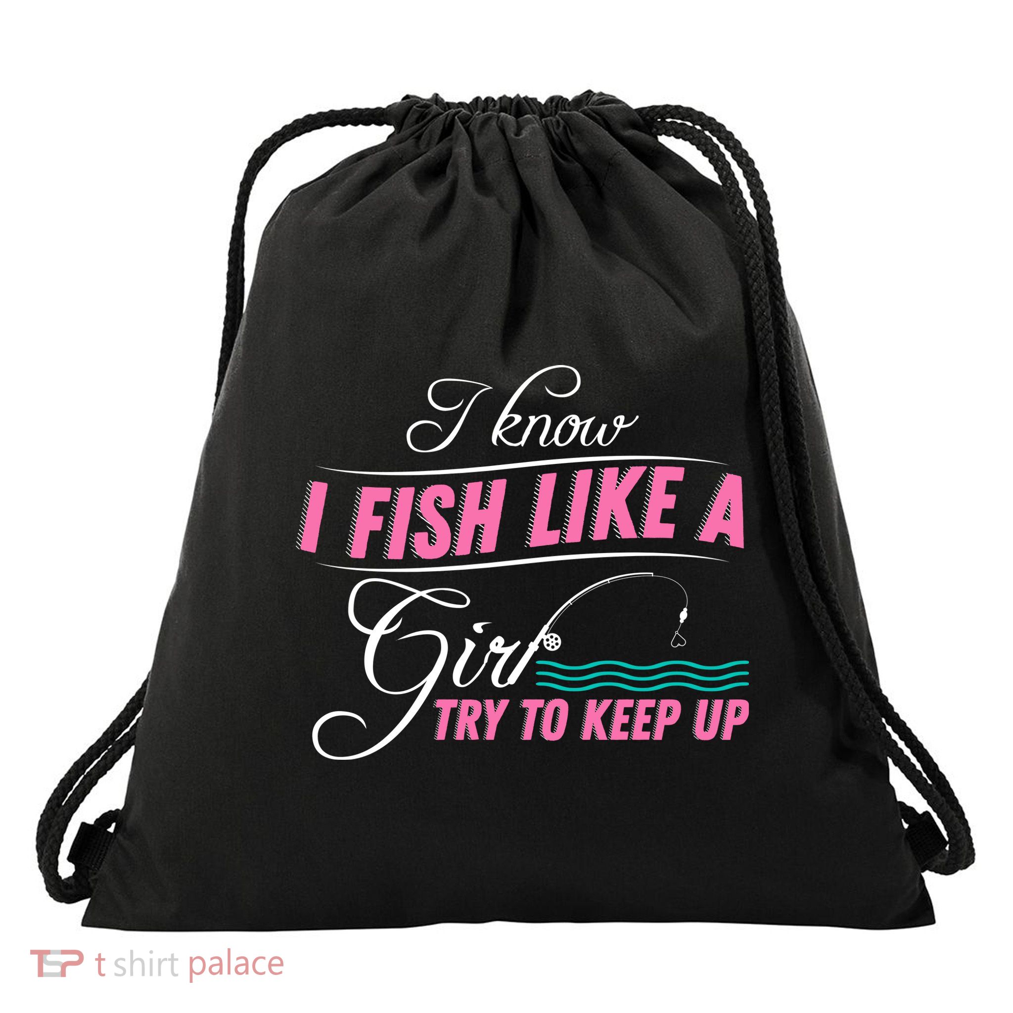 Fish Like A Girl Try To Keep Up Drawstring Bag