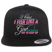 Fish Like A Girl Try To Keep Up Flat Bill Trucker Hat