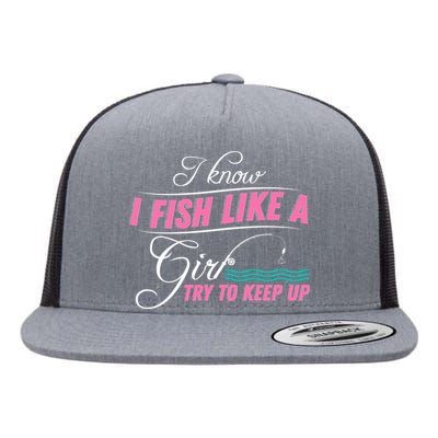 Fish Like A Girl Try To Keep Up Flat Bill Trucker Hat