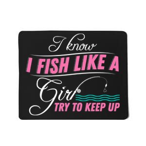 Fish Like A Girl Try To Keep Up Mousepad