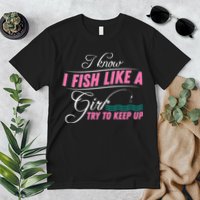 Fish Like A Girl Try To Keep Up Premium T-Shirt