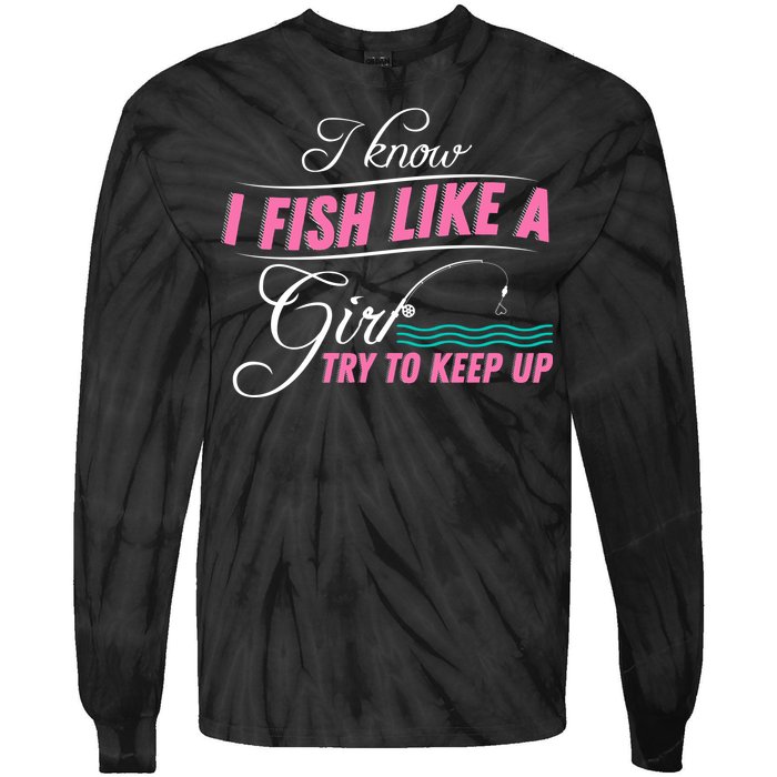 Fish Like A Girl Try To Keep Up Tie-Dye Long Sleeve Shirt