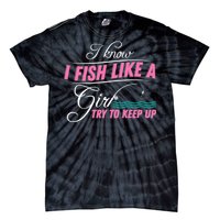 Fish Like A Girl Try To Keep Up Tie-Dye T-Shirt