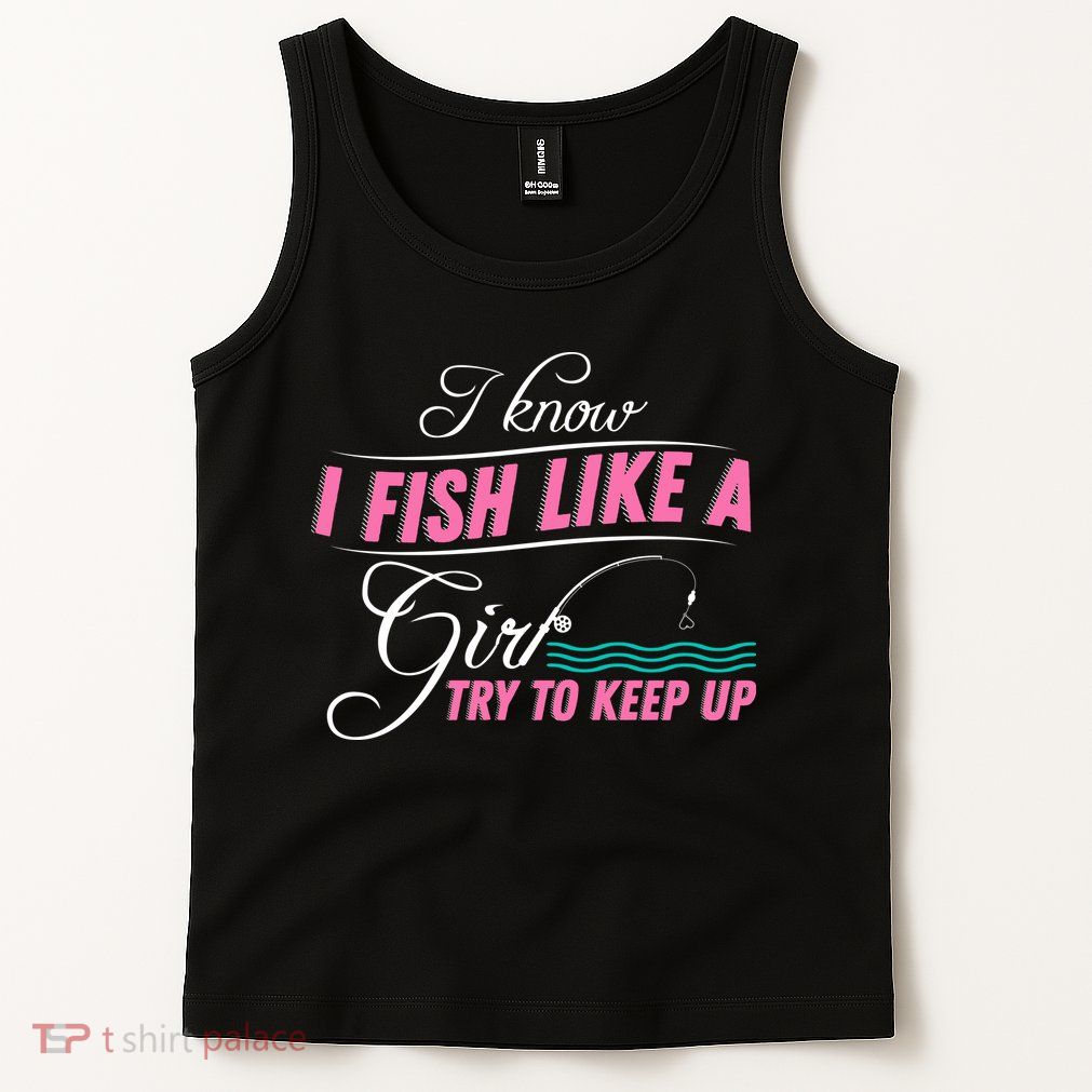 Fish Like A Girl Try To Keep Up Tank Top