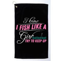 Fish Like A Girl Try To Keep Up Golf Towel