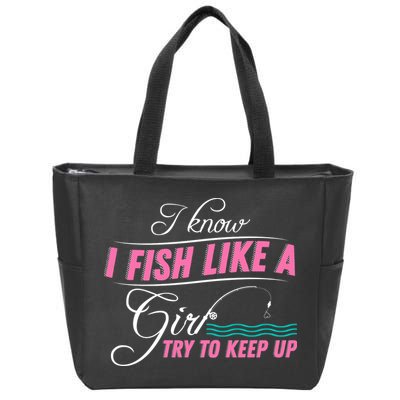 Fish Like A Girl Try To Keep Up Zip Tote Bag