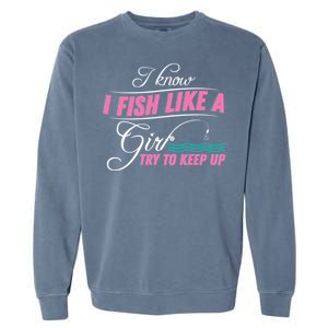 Fish Like A Girl Try To Keep Up Garment-Dyed Sweatshirt