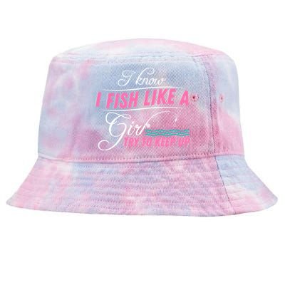 Fish Like A Girl Try To Keep Up Tie-Dyed Bucket Hat