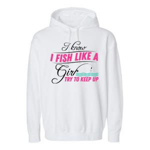 Fish Like A Girl Try To Keep Up Garment-Dyed Fleece Hoodie