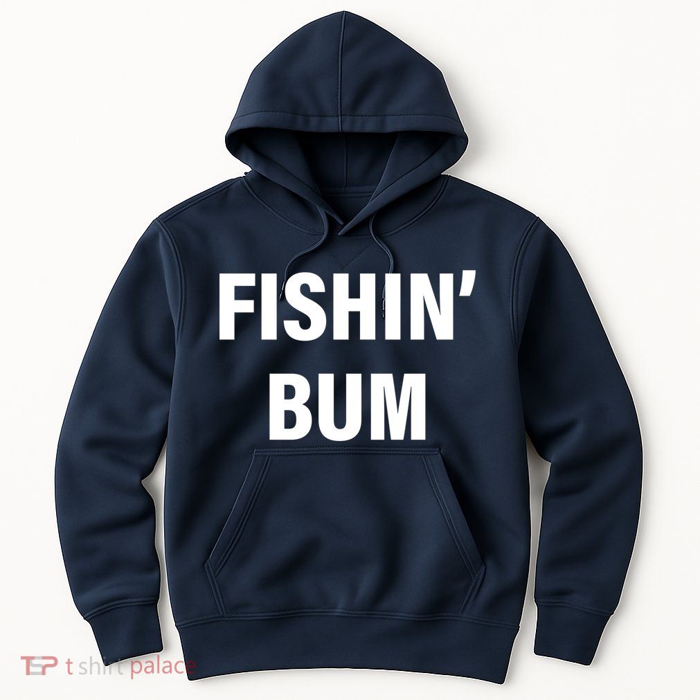 Fishin' Bum Hoodie
