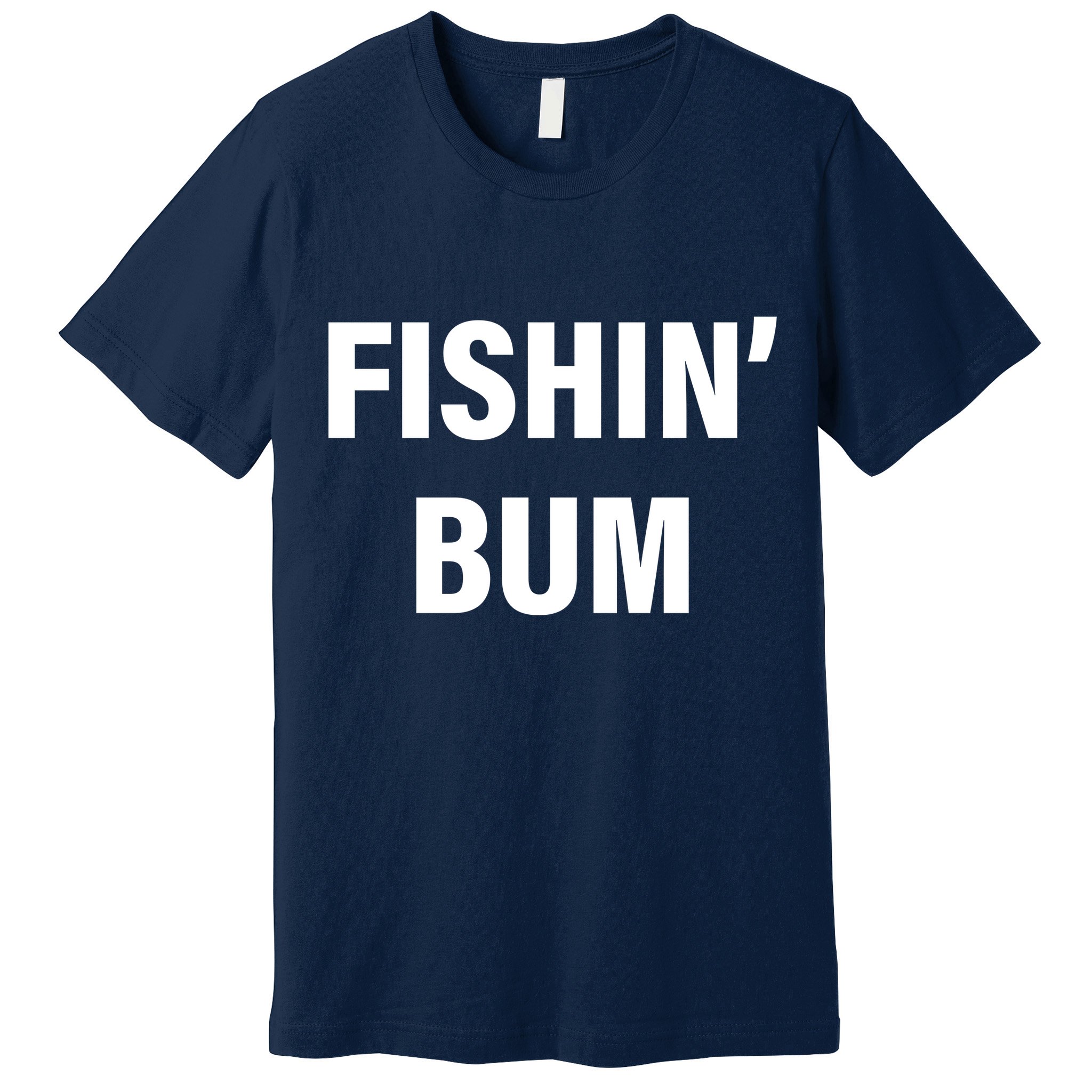 Fishin' Bum Premium T-Shirt