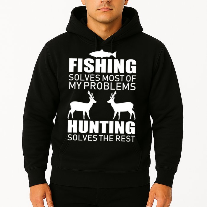 Fishing And Hunting Solves My Problems Hoodie