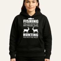 Fishing And Hunting Solves My Problems Hoodie