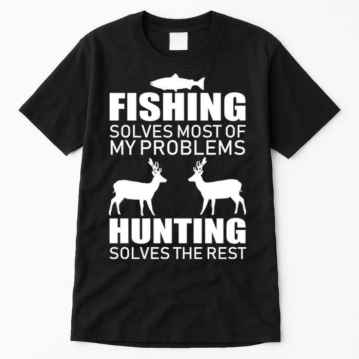 Fishing And Hunting Solves My Problems Tall T-Shirt
