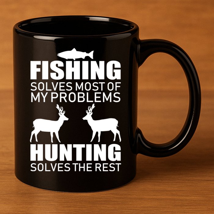 Fishing And Hunting Solves My Problems 11oz C Handle Ceramic Mug
