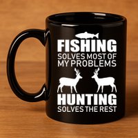 Fishing And Hunting Solves My Problems 11oz C Handle Ceramic Mug