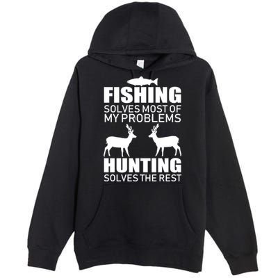 Fishing And Hunting Solves My Problems Premium Pullover Hoodie