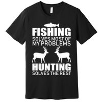 Fishing And Hunting Solves My Problems Premium T-Shirt